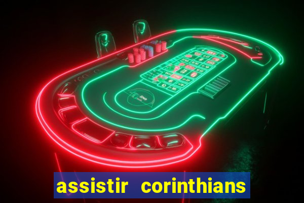 assistir corinthians futebol play hd